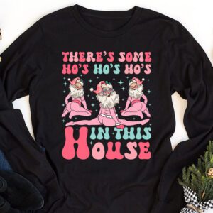 Theres Some Ho Ho Hos In this House Christmas Santa Claus Longsleeve Tee 1 3