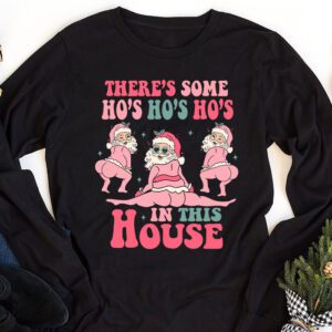 Theres Some Ho Ho Hos In this House Christmas Santa Claus Longsleeve Tee 1