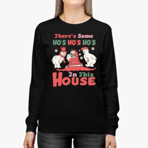 Theres Some Ho Ho Hos In this House Christmas Santa Claus Longsleeve Tee 2 2