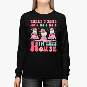 Theres Some Ho Ho Hos In this House Christmas Santa Claus Longsleeve Tee 2 3