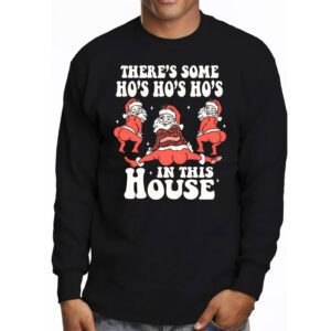 Theres Some Ho Ho Hos In this House Christmas Santa Claus Longsleeve Tee 3 1