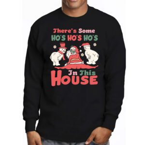 Theres Some Ho Ho Hos In this House Christmas Santa Claus Longsleeve Tee 3 2