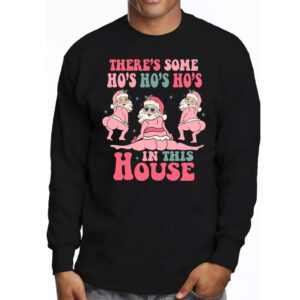 Theres Some Ho Ho Hos In this House Christmas Santa Claus Longsleeve Tee 3