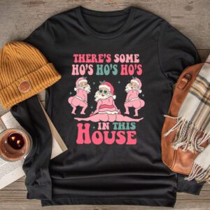 There's Some Ho Ho Hos In this House Christmas Santa Claus Longsleeve Tee