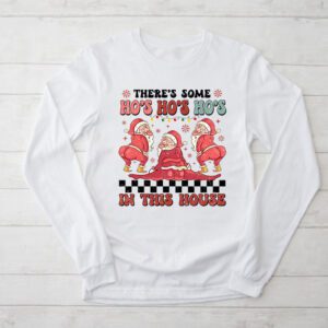 There's Some Ho Ho Hos In this House Christmas Santa Claus Longsleeve Tee