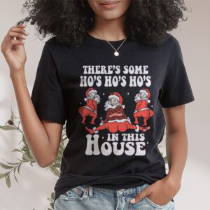 Theres Some Ho Ho Hos In this House Christmas Santa Claus T Shirt 1 1
