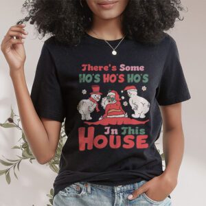 Theres Some Ho Ho Hos In this House Christmas Santa Claus T Shirt 1 2