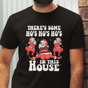 Theres Some Ho Ho Hos In this House Christmas Santa Claus T Shirt 2 1
