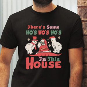 Theres Some Ho Ho Hos In this House Christmas Santa Claus T Shirt 2 2