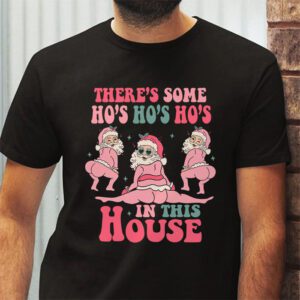 Theres Some Ho Ho Hos In this House Christmas Santa Claus T Shirt 2