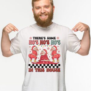 Theres Some Ho Ho Hos In this House Christmas Santa Claus T Shirt 2 5