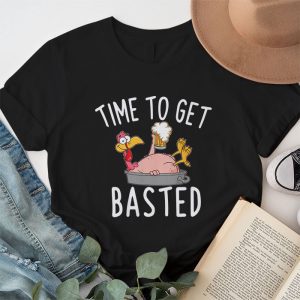 Time To Get Basted Funny Beer Thanksgiving Turkey Gift T Shirt 1 1