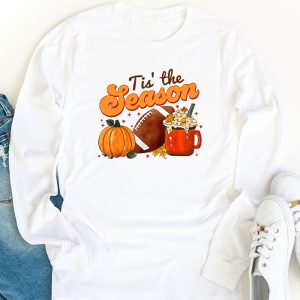 Tis The Season Pumpkin Leaf Latte Fall Thanksgiving Football Longsleeve Tee 1 2