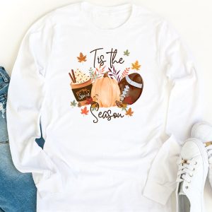 Tis The Season Pumpkin Leaf Latte Fall Thanksgiving Football Longsleeve Tee 1 7