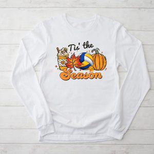 Tis The Season Shirt Pumpkin Leaf Latte Fall Volleyball Perfect Longsleeve Tee