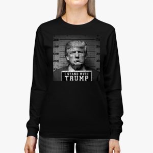 Trump 2024 Mugshot I Stand with Trump Longsleeve Tee 2 3