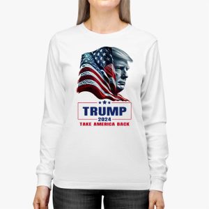 Trump 2024 Take America Back American Flag Trump 2024 Longsleeve Tee 2 4