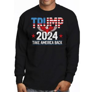 Trump 2024 Take America Back American Flag Trump 2024 Longsleeve Tee 3 1