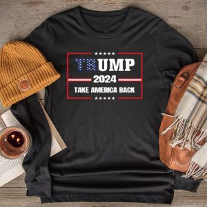 Trump 2024 Take America Back American Flag Trump 2024 Longsleeve Tee