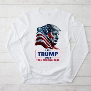 Donald Trump Shirt Take America Back American Flag Trump 2024 Special Longsleeve Tee