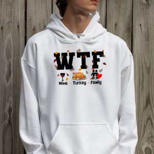 WTF Wine Turkey Family Shirt Funny Thanksgiving Day Tee Hoodie 2 1