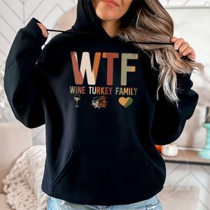 WTF Wine Turkey Family Shirt Funny Thanksgiving Day Tee Hoodie 2 4