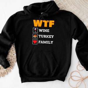 Thanksgiving Family Shirts WTF Wine Turkey Family Shirt Funny Gift Hoodie