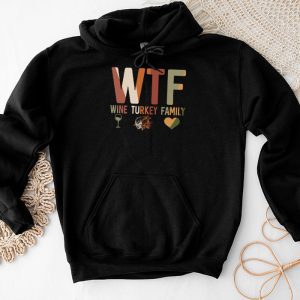 Thanksgiving Family Shirts WTF Wine Turkey Family Shirt Funny Gift Hoodie