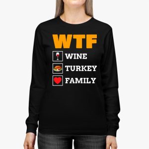 WTF Wine Turkey Family Shirt Funny Thanksgiving Day Tee Longsleeve Tee 2