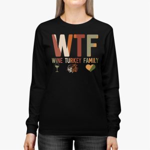 WTF Wine Turkey Family Shirt Funny Thanksgiving Day Tee Longsleeve Tee 2 4