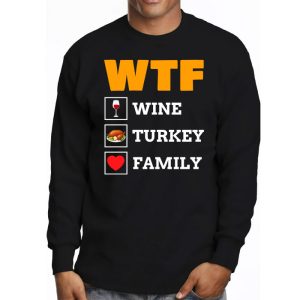 WTF Wine Turkey Family Shirt Funny Thanksgiving Day Tee Longsleeve Tee 3