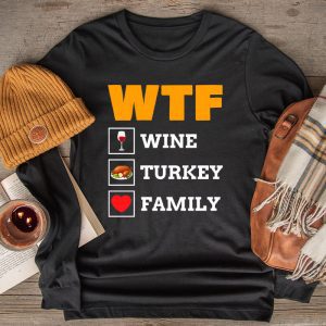 Thanksgiving Family Shirts WTF Wine Turkey Family Shirt Funny Gift Longsleeve Tee