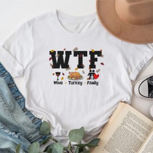 WTF Wine Turkey Family Shirt Funny Thanksgiving Day Tee T Shirt 1 1