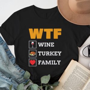 WTF Wine Turkey Family Shirt Funny Thanksgiving Day Tee T Shirt 1