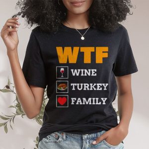 WTF Wine Turkey Family Shirt Funny Thanksgiving Day Tee T Shirt 2