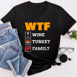 Thanksgiving Family Shirts WTF Wine Turkey Family Shirt Funny Gift T-Shirt