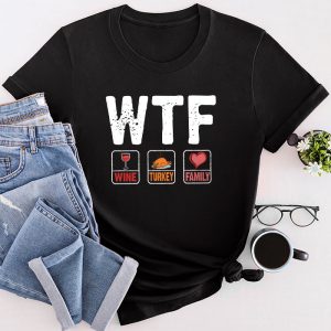 WTF Wine Turkey Family Shirt Funny Thanksgiving Day Tee T-Shirt