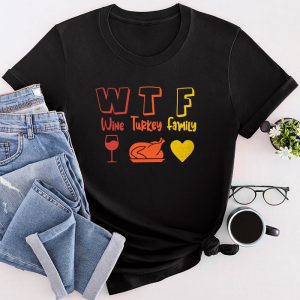 WTF Wine Turkey Family Shirt Funny Thanksgiving Day Tee T-Shirt