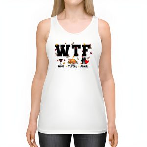 WTF Wine Turkey Family Shirt Funny Thanksgiving Day Tee Tank Top 2 1