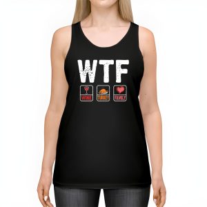 WTF Wine Turkey Family Shirt Funny Thanksgiving Day Tee Tank Top 2 2