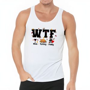 WTF Wine Turkey Family Shirt Funny Thanksgiving Day Tee Tank Top 3 1