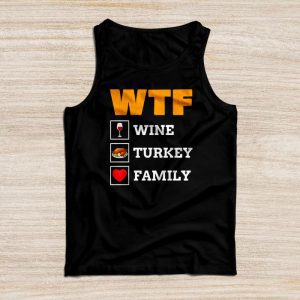 WTF Wine Turkey Family Shirt Funny Thanksgiving Day Tee Tank Top