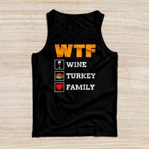 Thanksgiving Family Shirts WTF Wine Turkey Family Shirt Funny Gift Tank Top