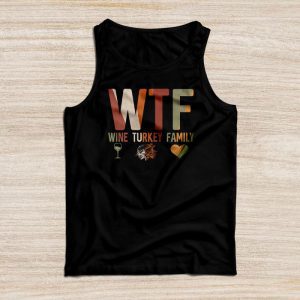 WTF Wine Turkey Family Shirt Funny Thanksgiving Day Tee Tank Top