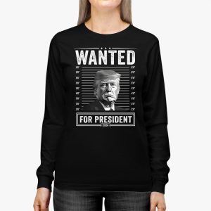 Wanted Donald Trump For President 2024 Longsleeve Tee 2 3