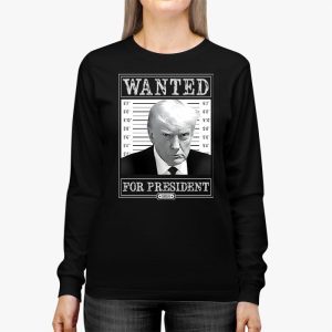 Wanted Donald Trump For President 2024 Longsleeve Tee 2