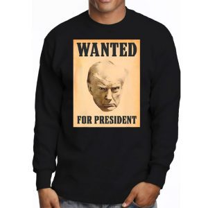 Wanted Donald Trump For President 2024 Longsleeve Tee 3 1