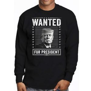 Wanted Donald Trump For President 2024 Longsleeve Tee 3 3