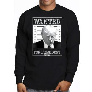 Wanted Donald Trump For President 2024 Longsleeve Tee 3