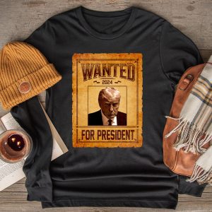 Wanted Donald Trump For President 2024 Longsleeve Tee